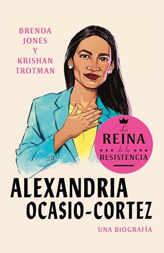 9780593313473: Alexandria Ocasio-Cortez: La reina de la Resistencia / Queens of the Resistance: Alexandria Ocasio-Cortez: A Biography (Reinas de la Resistencia) (Spanish Edition)