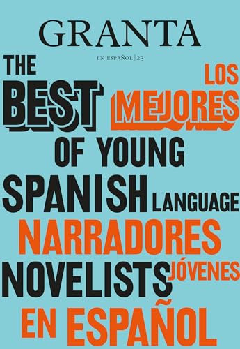 

Los mejores narradores jÃ³venes en espaÃ±ol / Granta: The Best of Young Spanish-La nguage Novelists (Spanish Edition)