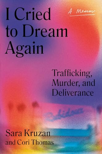 Stock image for I Cried to Dream Again: Trafficking, Murder, and Deliverance -- A Memoir for sale by ThriftBooks-Dallas