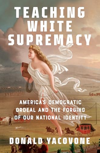 Stock image for Teaching White Supremacy : America's Democratic Ordeal and the Forging of Our National Identity for sale by Better World Books