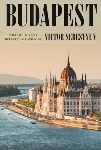 Imagen de archivo de Budapest: Portrait of a City Between East and West a la venta por BooksRun
