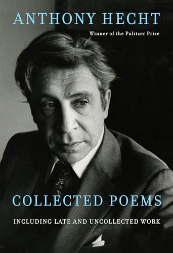 Beispielbild fr Collected Poems of Anthony Hecht: Including late and uncollected work zum Verkauf von Monster Bookshop