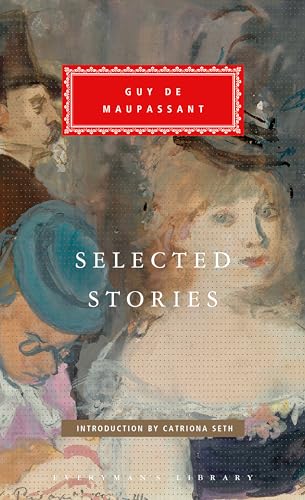 9780593320211: Selected Stories of Guy de Maupassant: Introduction by Catriona Seth (Everyman's Library Classics Series)