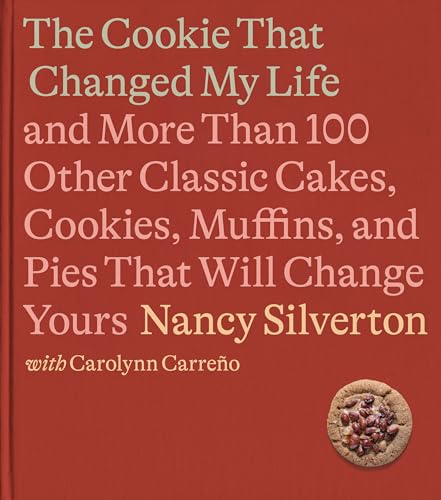 Beispielbild fr The Cookie That Changed My Life: And More Than 100 Other Classic Cakes, Cookies, Muffins, and Pies That Will Change Yours: A Cookbook zum Verkauf von Seattle Goodwill