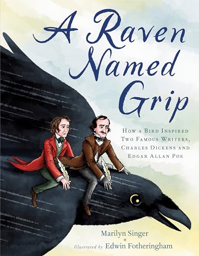 Stock image for A Raven Named Grip: How a Bird Inspired Two Famous Writers, Charles Dickens and Edgar Allan Poe for sale by SecondSale