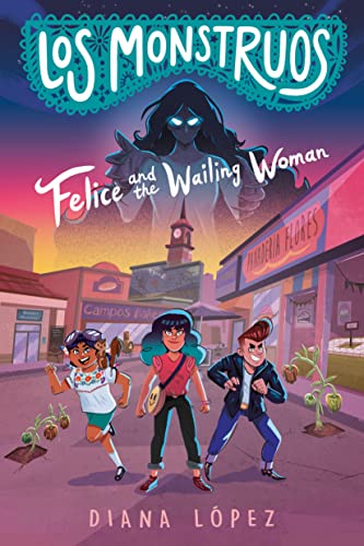 9780593326497: Felice and the Wailing Woman (Los Monstruos)