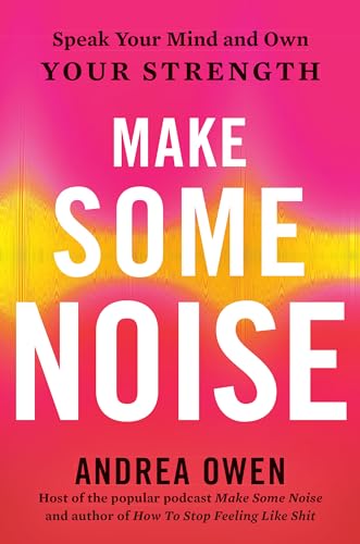 Imagen de archivo de Make Some Noise: Speak Your Mind and Own Your Strength a la venta por ThriftBooks-Atlanta