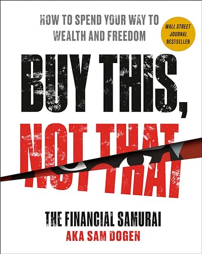 Stock image for Buy This, Not That: How to Spend Your Way to Wealth and Freedom for sale by BookOutlet