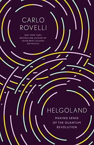 Beispielbild fr Helgoland: Making Sense of the Quantum Revolution zum Verkauf von Powell's Bookstores Chicago, ABAA