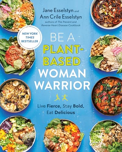 Stock image for Be A Plant-Based Woman Warrior: Live Fierce, Stay Bold, Eat Delicious: A Cookbook for sale by Goodwill Books