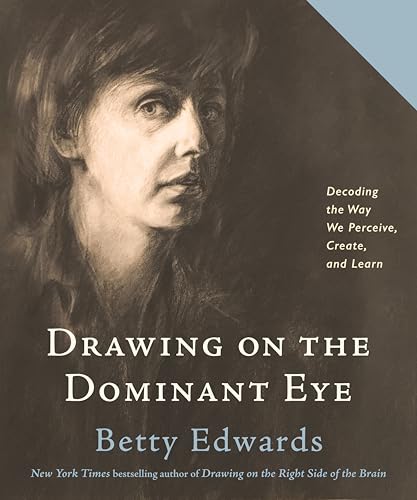 Beispielbild fr Drawing on The Dominant Eye: Decoding the Way We Perceive, Create, and Learn zum Verkauf von HPB-Red