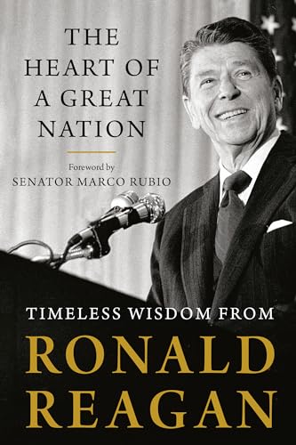 Imagen de archivo de The Heart of a Great Nation: Timeless Wisdom from Ronald Reagan a la venta por ZBK Books