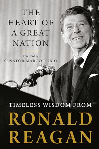 Stock image for The Heart of a Great Nation: Timeless Wisdom from Ronald Reagan for sale by Ergodebooks