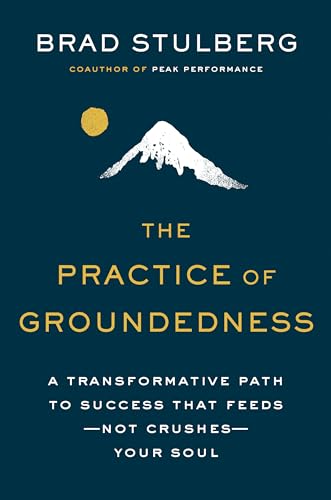 

The Practice of Groundedness: A Transformative Path to Success That Feeds--Not Crushes--Your Soul [signed]