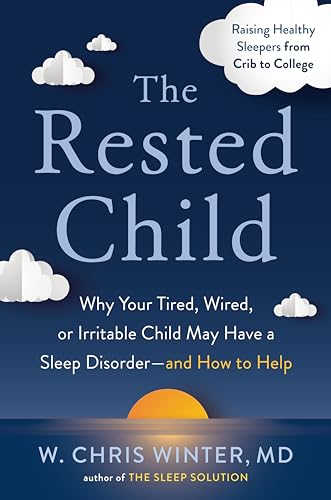 Beispielbild fr The Rested Child : Why Your Tired, Wired, or Irritable Child May Have a Sleep Disorder--And How to Help zum Verkauf von Better World Books