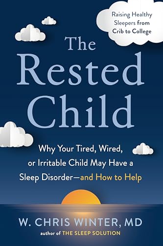 Beispielbild fr The Rested Child: Why Your Tired, Wired, or Irritable Child May Have a Sleep Disorder--And How to Help zum Verkauf von WorldofBooks