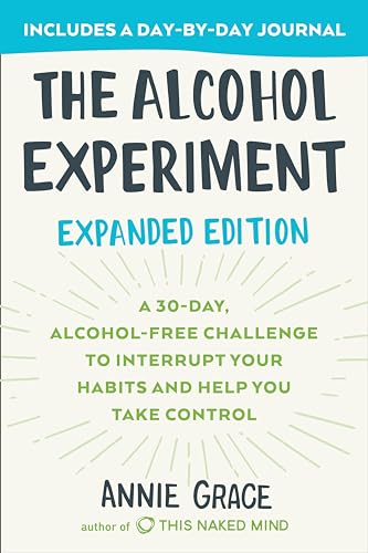 Imagen de archivo de The Alcohol Experiment: Expanded Edition: A 30-Day, Alcohol-Free Challenge To Interrupt Your Habits and Help You Take Control a la venta por Goodwill