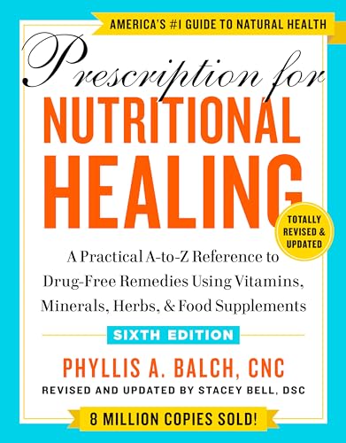 Stock image for Prescription for Nutritional Healing, Sixth Edition: A Practical A-to-Z Reference to Drug-Free Remedies Using Vitamins, Minerals, Herbs, & Food Supplements for sale by GF Books, Inc.