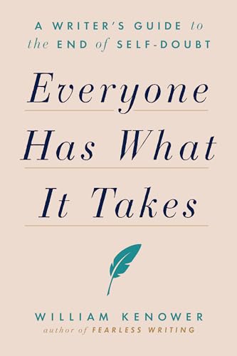 Stock image for Everyone Has What It Takes: A Writer's Guide to the End of Self-Doubt for sale by BookOutlet