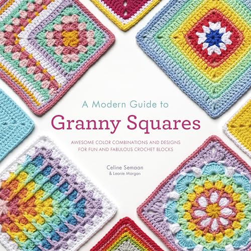 Stock image for A Modern Guide to Granny Squares: Awesome Color Combinations and Designs for Fun and Fabulous Crochet Blocks for sale by Lakeside Books