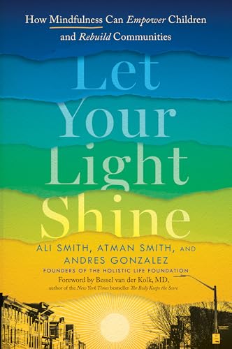 Stock image for Let Your Light Shine : How Mindfulness Can Empower Children and Rebuild Communities for sale by GreatBookPrices