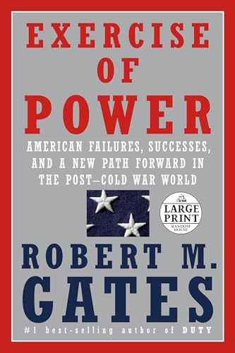 Stock image for Exercise of Power: American Failures, Successes, and a New Path Forward in the Post-Cold War World for sale by Read&Dream