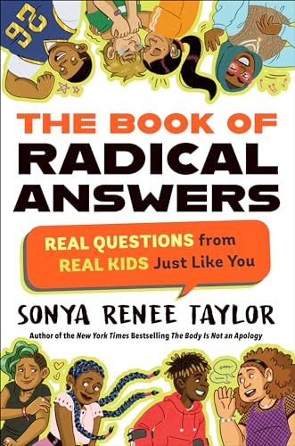 Stock image for The Book of Radical Answers: Real Questions from Real Kids Just Like You [Paperback] Taylor, Sonya Renee for sale by Lakeside Books