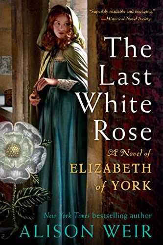 Stock image for The Last White Rose: A Novel of Elizabeth of York (Tudor Rose, 1) for sale by SecondSale