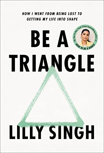 Stock image for Be a Triangle: How I Went from Being Lost to Getting My Life into Shape for sale by Reliant Bookstore