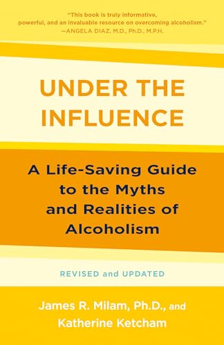 Stock image for Under the Influence: A Life-Saving Guide to the Myths and Realities of Alcoholism for sale by BooksRun