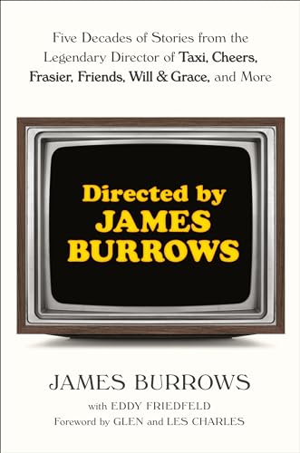 Stock image for Directed by James Burrows: Five Decades of Stories from the Legendary Director of Taxi, Cheers, Frasier, Friends, Will & Grace, and More for sale by ThriftBooks-Dallas
