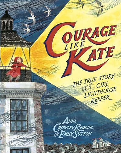 Stock image for Courage Like Kate: The True Story of a Girl Lighthouse Keeper for sale by HPB-Diamond