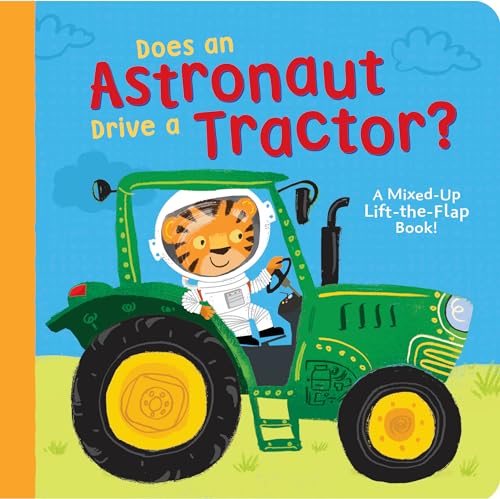 Imagen de archivo de Does an Astronaut Drive a Tractor?: A Mixed-Up Lift-the-Flap Book! a la venta por SecondSale