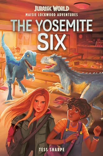 Stock image for Maisie Lockwood Adventures #2: The Yosemite Six (Jurassic World) for sale by Front Cover Books