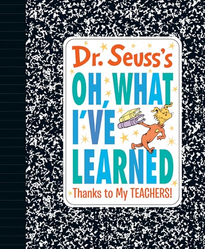 9780593381199: Dr. Seuss's Oh, What I've Learned: Thanks to My TEACHERS! (Dr. Seuss's Gift Books)