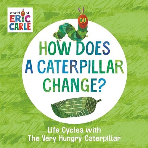 Beispielbild fr How Does a Caterpillar Change?: Life Cycles with The Very Hungry Caterpillar (The World of Eric Carle) zum Verkauf von Reliant Bookstore