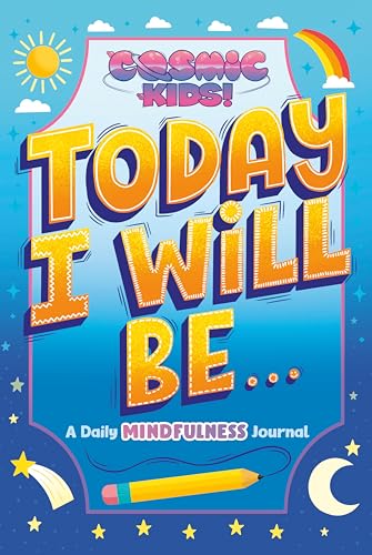 Stock image for Today I Will Be.: A Cosmic Kids Daily Mindfulness Journal for sale by HPB-Diamond