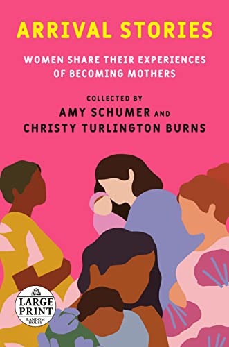 Beispielbild fr Arrival Stories: Women Share Their Experiences of Becoming Mothers (Random House Large Print) zum Verkauf von Half Price Books Inc.