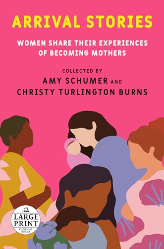 Stock image for Arrival Stories: Women Share Their Experiences of Becoming Mothers (Random House Large Print) for sale by Zoom Books Company