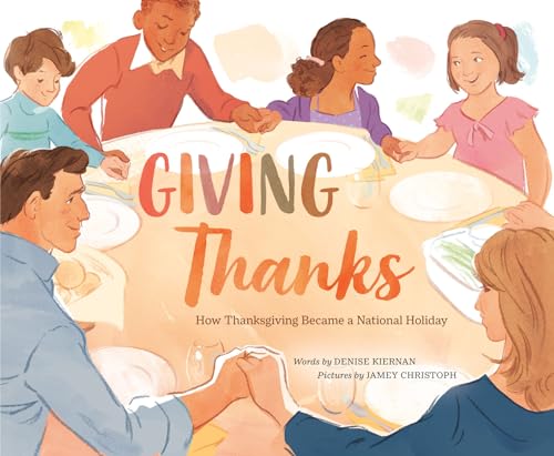 Stock image for Giving Thanks: How Thanksgiving Became a National Holiday for sale by HPB-Diamond