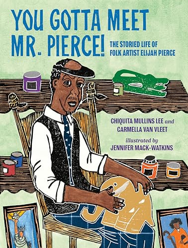 Beispielbild fr You Gotta Meet Mr. Pierce!: The Storied Life of Folk Artist Elijah Pierce zum Verkauf von HPB-Emerald