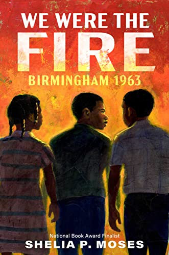 Beispielbild fr We Were the Fire : Birmingham 1963 zum Verkauf von Better World Books