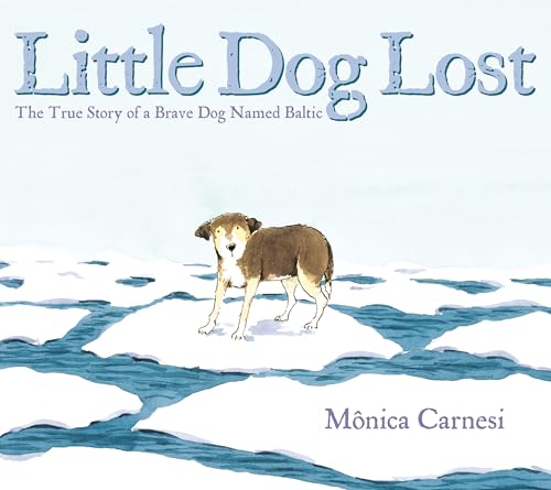 Stock image for Little Dog Lost: The True Story of a Brave Dog Named Baltic for sale by SecondSale