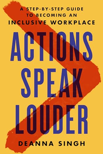 Stock image for Actions Speak Louder: A Step-by-Step Guide to Becoming an Inclusive Workplace for sale by Dream Books Co.