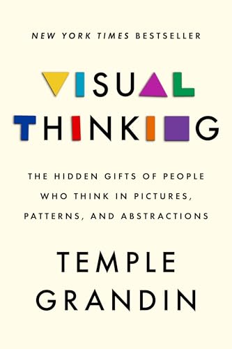 

Visual Thinking: The Hidden Gifts of People Who Think in Pictures, Patterns, and Abstractions [signed]