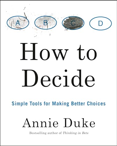 Stock image for How to Decide: Simple Tools for Making Better Choices for sale by ThriftBooks-Dallas