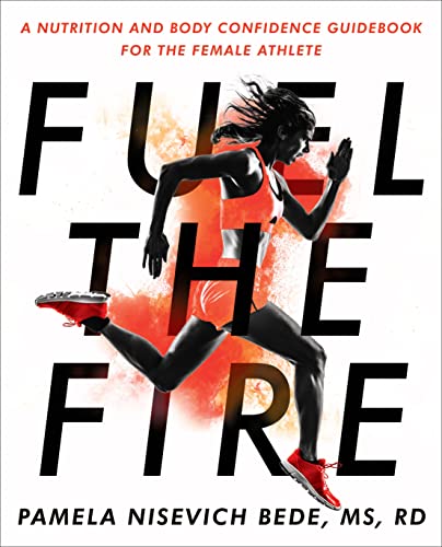 Beispielbild fr Fuel the Fire: A Nutrition and Body Confidence Guidebook for the Female Athlete zum Verkauf von BooksRun