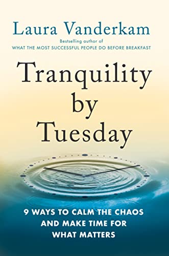 Beispielbild fr Tranquility by Tuesday: 9 Ways to Calm the Chaos and Make Time for What Matters zum Verkauf von BooksRun