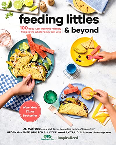 Beispielbild fr Feeding Littles and Beyond: 100 Baby-Led-Weaning-Friendly Recipes the Whole Family Will Love zum Verkauf von HPB Inc.