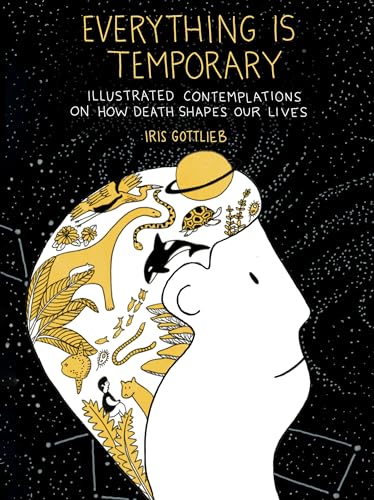 Beispielbild fr Everything Is Temporary: Illustrated Contemplations on How Death Shapes Our Lives zum Verkauf von BooksRun